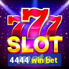 4444 win bet